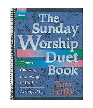 The Sunday Worship Duet Book: Hymns, Classics, and Songs of Praise