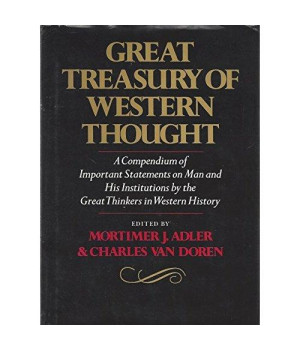 Great Treasury of Western Thought: A Compendium of Important Statements and Comments on Man and His Institutions by Great Thinkers in Western History