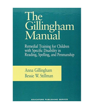 The Gillingham Manual: Remedial Training for Students With Specific Disability in Reading, Spelling, and Penmanship
