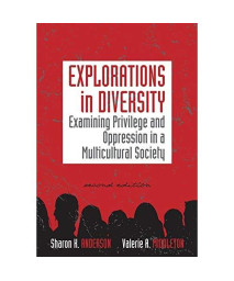 Explorations in Diversity: Examining Privilege and Oppression in a Multicultural Society (Counseling Diverse Populations)