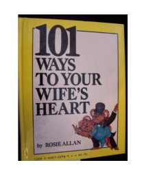 101 Ways to Your Husbands Heart/Wifes Heart