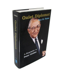 Quiet Diplomat: A Biography of Max M. Fisher