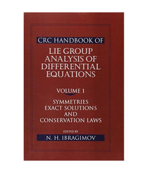 001: CRC Handbook of Lie Group Analysis of Differential Equations, Volume I: Symmetries, Exact Solutions, and Conservation Laws