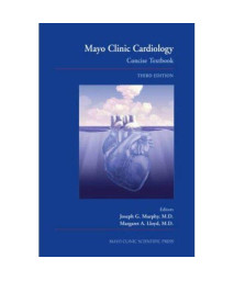 Mayo Clinic Cardiology: Concise Textbook, 3rd Edition