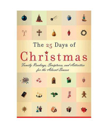 The 25 Days Of Christmas: Family Readings, Scriptures, And Activities  For The Advent Season