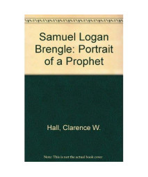 Samuel Logan Brengle : Portrait of a Prophet