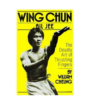 Wing Chun Bil Jee: The Deadly Art of Thrusting Fingers
