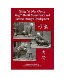Xing Yi Nei Gong: Xing Yi Health Maintenance and Internal Strength Development