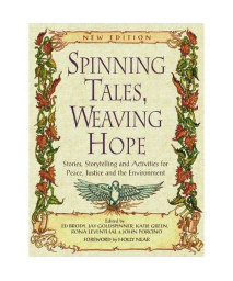 Spinning Tales, Weaving Hope: Stories, Storytelling, and Activities for Peace, Justice and the Environment