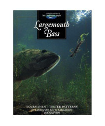 Largemouth Bass: Tournament-Tested Patterns for Catching Big Bass in Lakes, Rivers, and Resevoirs (The Freshwater Angler)
