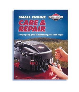 Small Engine Care & Repair: A Step-By-Step Guide to Maintaining Your Small Engine