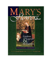 Mary's Flowers: Gardens, Legends & Meditations (Living Legends of Our Lady)