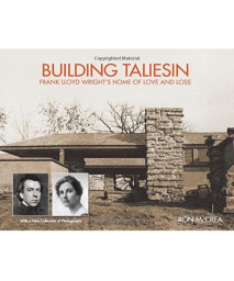 Building Taliesin: Frank Lloyd Wrightâ€™s Home of Love and Loss