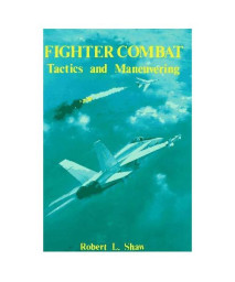 Fighter Combat: Tactics and Maneuvering