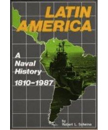 Latin America: A Naval History, 1810-1987