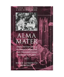 Alma Mater: Design and Experience in the Women's Colleges from Their Nineteenth Century Beginnings to the 1930s ,2nd Edition