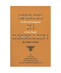 Spirits in Rebellion: The Rise and Development of New Thought