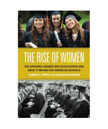 The Rise of Women: The Growing Gender Gap in Education and What it Means for American Schools