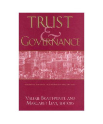 Trust and Governance (Russell Sage Foundation Series on Trust, Vol 1)