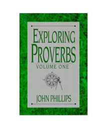 Exploring Proverbs: Proverbs 1:1-19:5 (The Exploring Series, Vol 1)