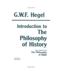 Introduction to the Philosophy of History: with selections from The Philosophy of Right (Hackett Classics)