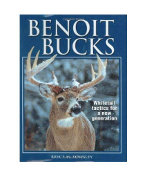 Benoit Bucks: Whitetail Tactics for a New Generation