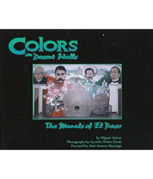 Colors on Desert Walls: The Murals of El Paso (English and Spanish Edition)