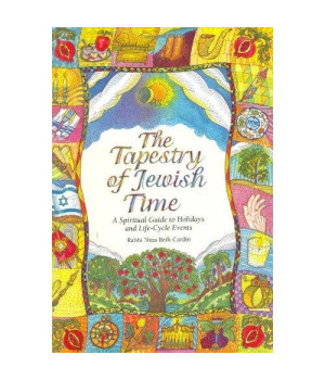 The Tapestry of Jewish Time: A Spiritual Guide to Holidays and Life-Cycle Events