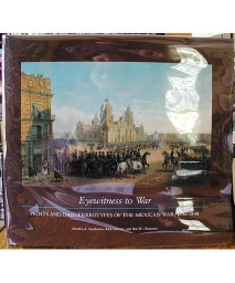Eyewitness to War: Prints & Daguerreotypes of the Mexican War, 1846-1848