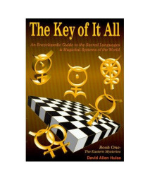 The Key of It All-Book I: An Encyclopedic Guide to the Sacred Languages & Magical Systems of the World (Llewellyn's Sou) (Bk.1)