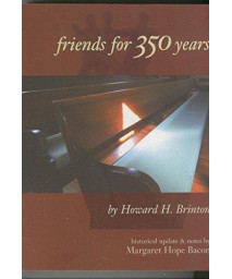 Friends for 350 Years: The History and Beliefs of the Society of Friends Since George Fox Started the Quaker Movement      (Paperback)