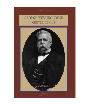 George Westinghouse: Gentle Genius