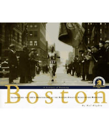 Boston, a Century of Running : Celebrating the 100th Anniversary of the Boston Athletic Association Marathon      (Hardcover)