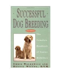 Successful Dog Breeding: The Complete Handbook of Canine Midwifery (Howell reference books)