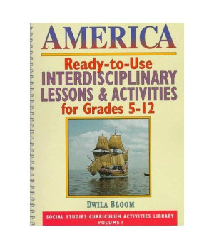 America: Ready-To-Use Interdisciplinary Lessons & Activities for Grades 5-12 (Social Studies Curriculum Activities Library)