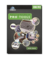 Producing in the Home Studio With Pro Tools BK/DVD-Rom 3rd Edition