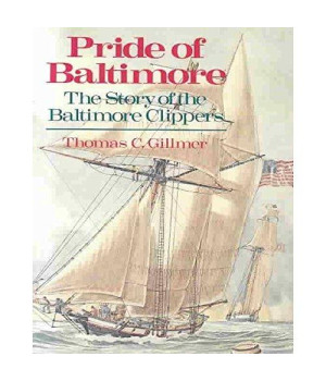 Pride of Baltimore: The Story of the Baltimore Clippers : 1800-1990