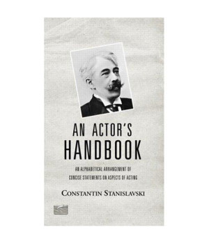 An Actor's Handbook: An Alphabetical Arrangement of Concise Statements on Aspects of Acting, Reissue of first edition (Theatre Arts Book)