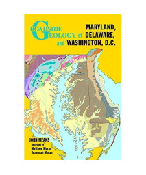 Roadside Geology of Maryland, Delaware, and Washington, D.C. (Roadside Geology Series)