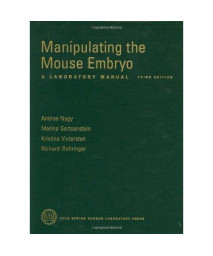 Manipulating the Mouse Embryo: A Laboratory Manual, Third Edition