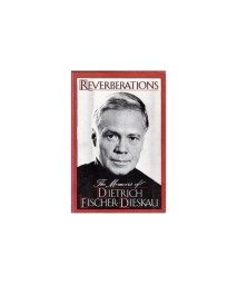 Reverberations: The Memoirs of Dietrich Fischer-Dieskau