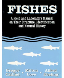 Fishes: A Field and Laboratory Manual on Their Structure, Identification and Natural History
