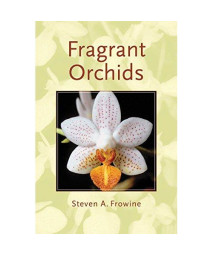 Fragrant Orchids: A Guide to Selecting, Growing, and Enjoying