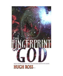 The Fingerprint of God: Recent Scientific Discoveries Reveal the Unmistakable Identity of the Creator (New Edition)