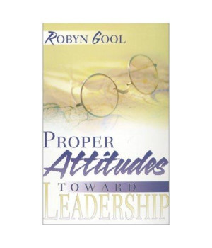 Proper Attitudes Toward Leadership