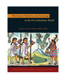 Merchants, Markets, and Exchange in the Pre-Columbian World (Dumbarton Oaks Pre-Columbian Symposia and Colloquia)