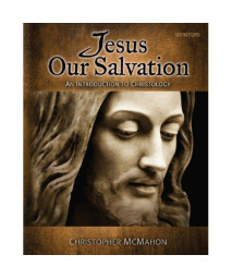 Jesus Our Salvation: An Introduction to Christology