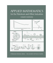 Applied Mathematics for the Petroleum and Other Industries