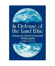 In Defense of Land Ethic: Essays in Environmental Philosophy (SUNY Series in Philosophy) (Suny Series in Philosophy and Bio Logy)