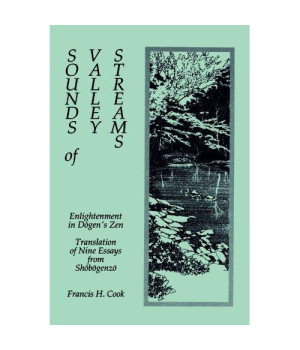 Sounds of Valley Streams: Enlightenment in Dogen's Zen Translation of Nine Essays From Shobogenzo